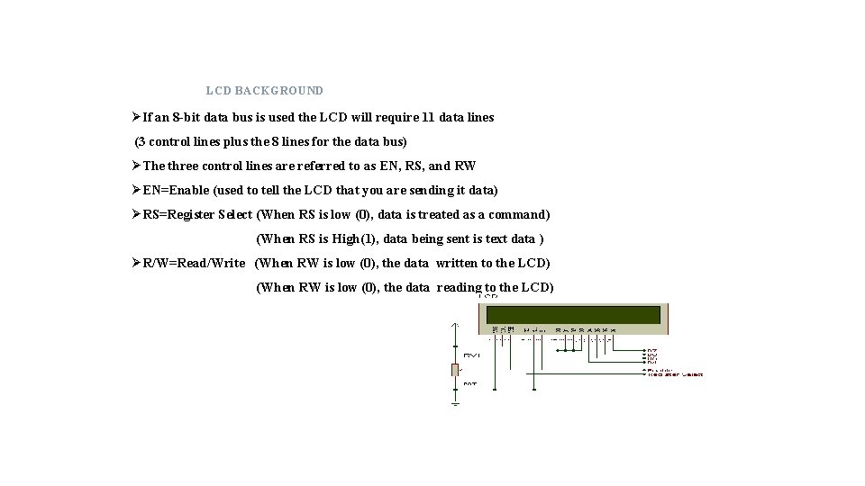 LCD BACKGROUND ØIf an 8 -bit data bus is used the LCD will require