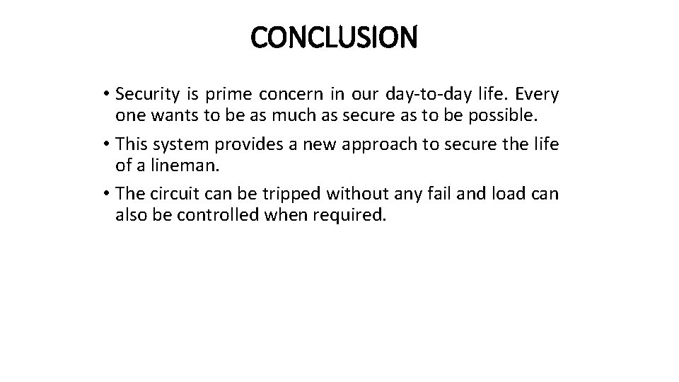 CONCLUSION • Security is prime concern in our day-to-day life. Every one wants to