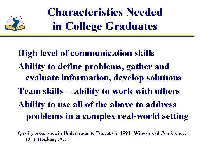 Characteristics Needed in College Graduates High level of communication skills Ability to define problems,