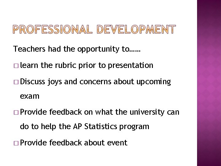 Teachers had the opportunity to…… � learn the rubric prior to presentation � Discuss