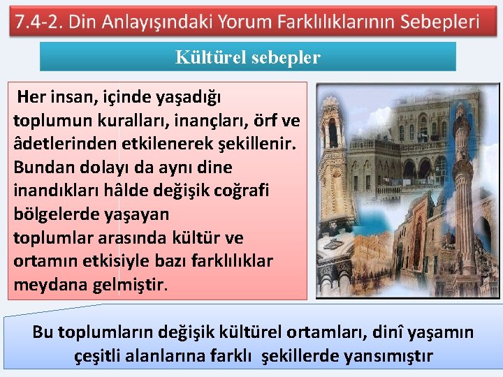 Kültürel sebepler Her insan, içinde yaşadığı toplumun kuralları, inançları, örf ve âdetlerinden etkilenerek şekillenir.