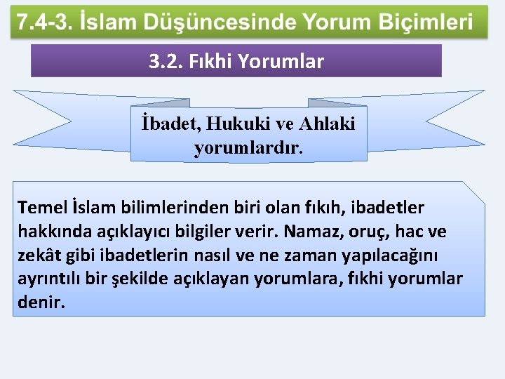 3. 2. Fıkhi Yorumlar İbadet, Hukuki ve Ahlaki yorumlardır. Temel İslam bilimlerinden biri olan