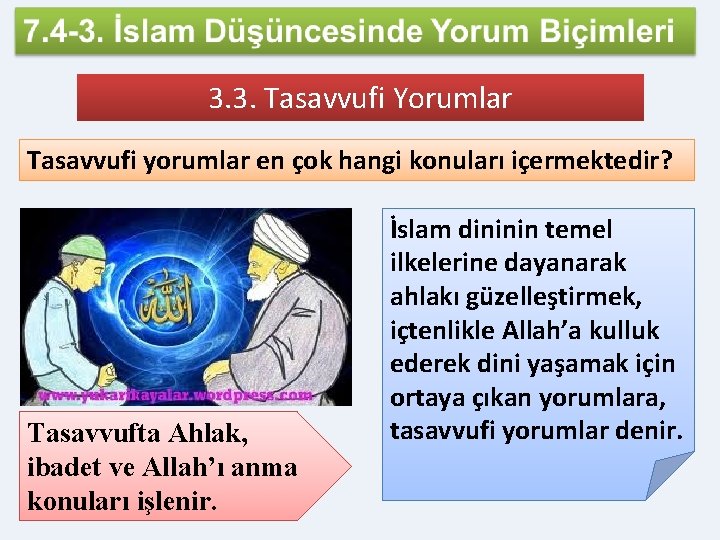 3. 3. Tasavvufi Yorumlar Tasavvufi yorumlar en çok hangi konuları içermektedir? Tasavvufta Ahlak, ibadet