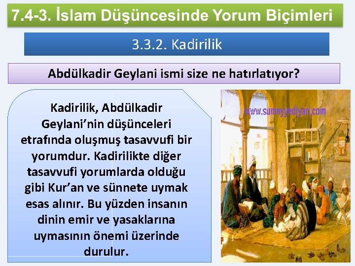 3. 3. 2. Kadirilik Abdülkadir Geylani ismi size ne hatırlatıyor? Kadirilik, Abdülkadir Geylani’nin düşünceleri