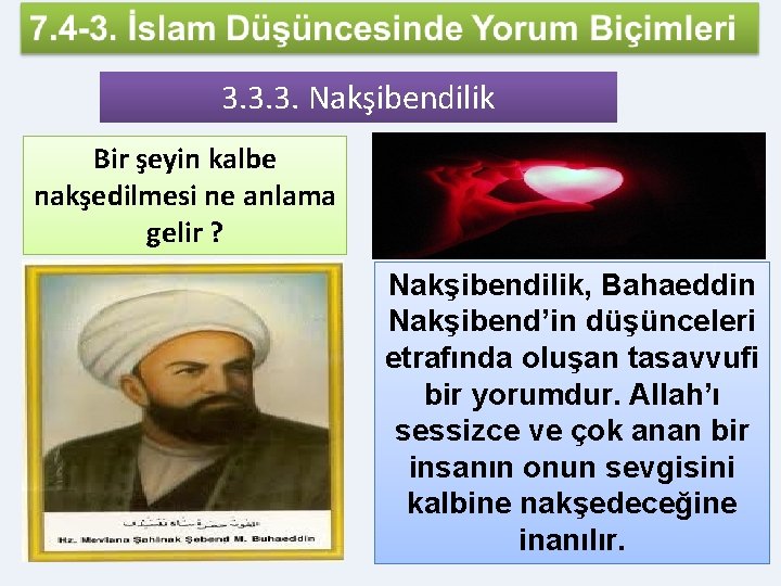 3. 3. 3. Nakşibendilik Bir şeyin kalbe nakşedilmesi ne anlama gelir ? Nakşibendilik, Bahaeddin