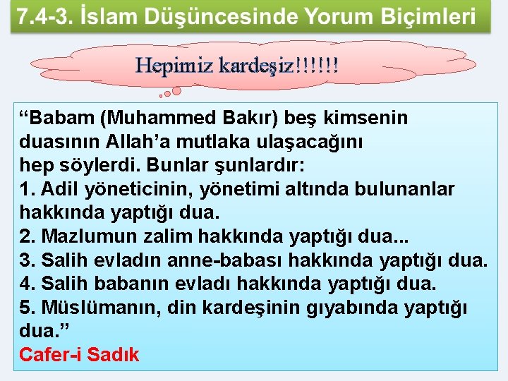 Hepimiz kardeşiz!!!!!! “Babam (Muhammed Bakır) beş kimsenin duasının Allah’a mutlaka ulaşacağını hep söylerdi. Bunlar