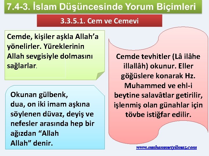 3. 3. 5. 1. Cem ve Cemevi Cemde, kişiler aşkla Allah’a yönelirler. Yüreklerinin Allah