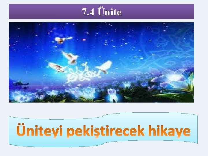 7. 4 Ünite 