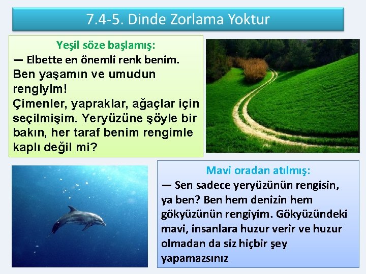 Yeşil söze başlamış: — Elbette en önemli renk benim. Ben yaşamın ve umudun rengiyim!