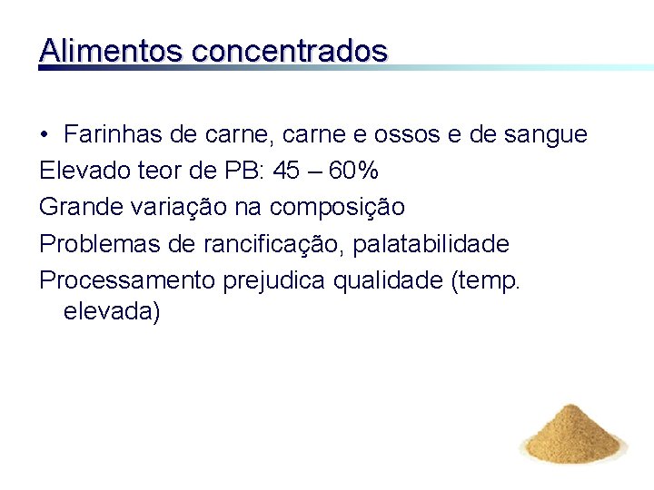 Alimentos concentrados • Farinhas de carne, carne e ossos e de sangue Elevado teor