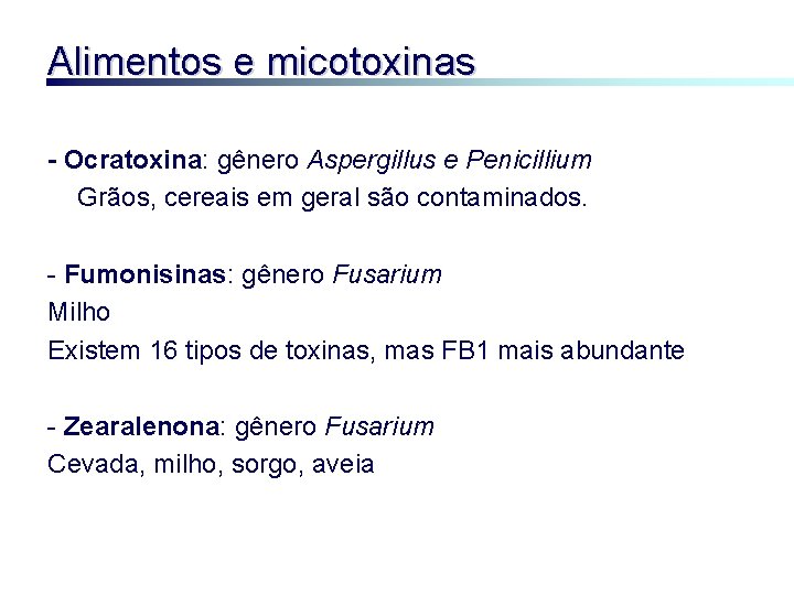 Alimentos e micotoxinas - Ocratoxina: gênero Aspergillus e Penicillium Grãos, cereais em geral são