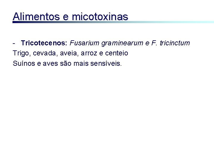 Alimentos e micotoxinas - Tricotecenos: Fusarium graminearum e F. tricinctum Trigo, cevada, aveia, arroz