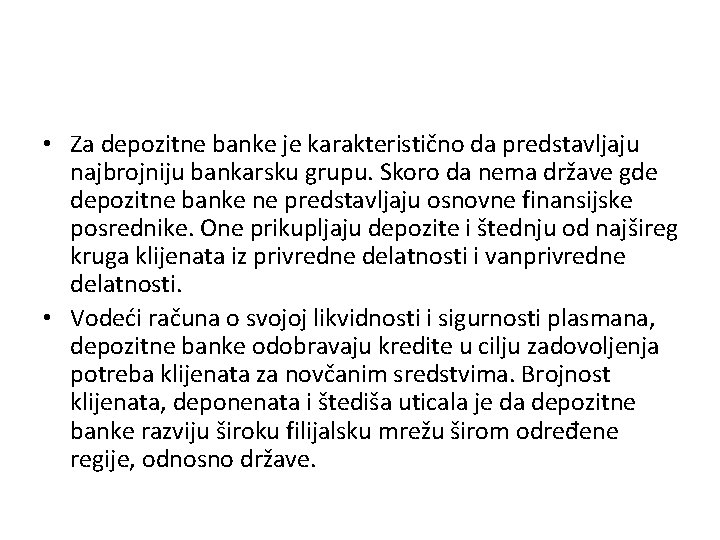  • Za depozitne banke je karakteristično da predstavljaju najbrojniju bankarsku grupu. Skoro da