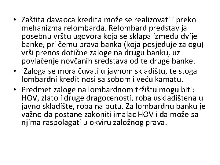  • Zaštita davaoca kredita može se realizovati i preko mehanizma relombarda. Relombard predstavlja