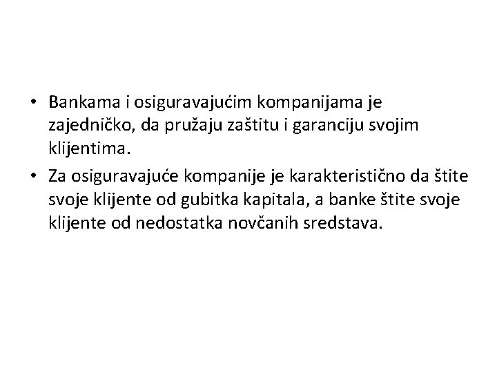  • Bankama i osiguravajućim kompanijama je zajedničko, da pružaju zaštitu i garanciju svojim