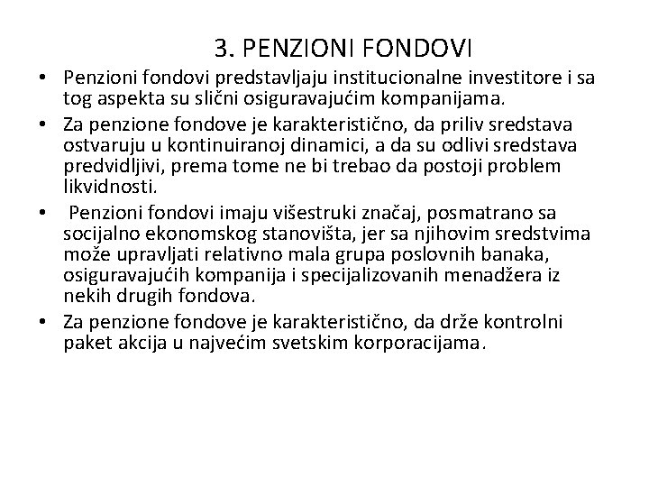 3. PENZIONI FONDOVI • Penzioni fondovi predstavljaju institucionalne investitore i sa tog aspekta su