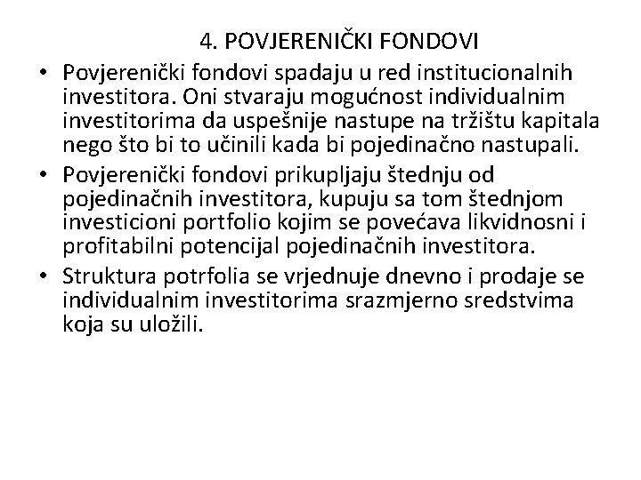 4. POVJERENIČKI FONDOVI • Povjerenički fondovi spadaju u red institucionalnih investitora. Oni stvaraju mogućnost