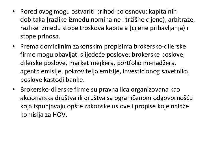  • Pored ovog mogu ostvariti prihod po osnovu: kapitalnih dobitaka (razlike između nominalne