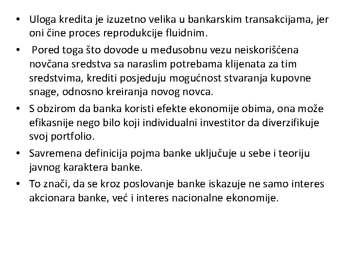  • Uloga kredita je izuzetno velika u bankarskim transakcijama, jer oni čine proces