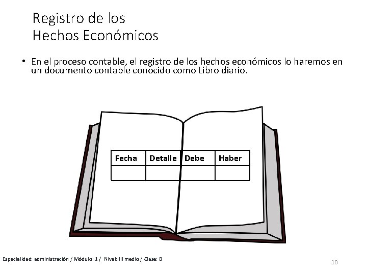 Registro de los Hechos Económicos • En el proceso contable, el registro de los