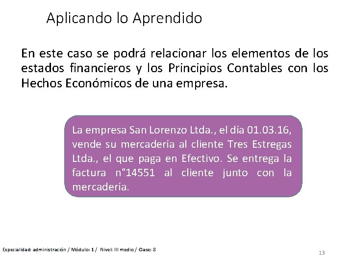 Aplicando lo Aprendido En este caso se podrá relacionar los elementos de los estados