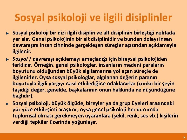 Sosyal psikoloji ve ilgili disiplinler Sosyal psikoloji bir dizi ilgili disiplin ve alt disiplinin