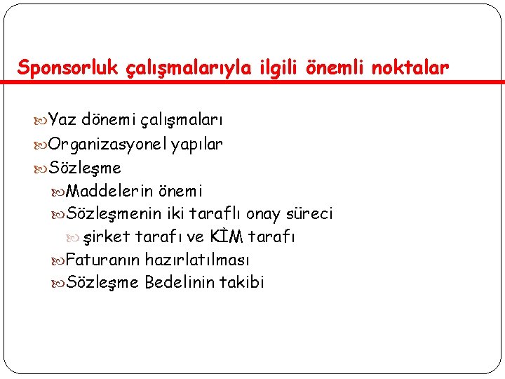 Sponsorluk çalışmalarıyla ilgili önemli noktalar Yaz dönemi çalışmaları Organizasyonel yapılar Sözleşme Maddelerin önemi Sözleşmenin