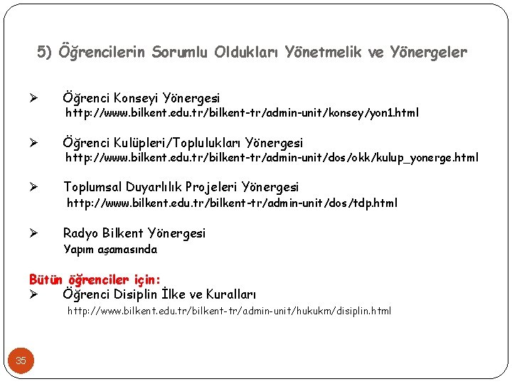 5) Öğrencilerin Sorumlu Oldukları Yönetmelik ve Yönergeler Ø Öğrenci Konseyi Yönergesi Ø Öğrenci Kulüpleri/Toplulukları