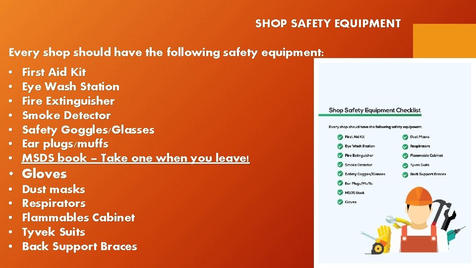 SHOP SAFETY EQUIPMENT Every shop should have the following safety equipment: • • First