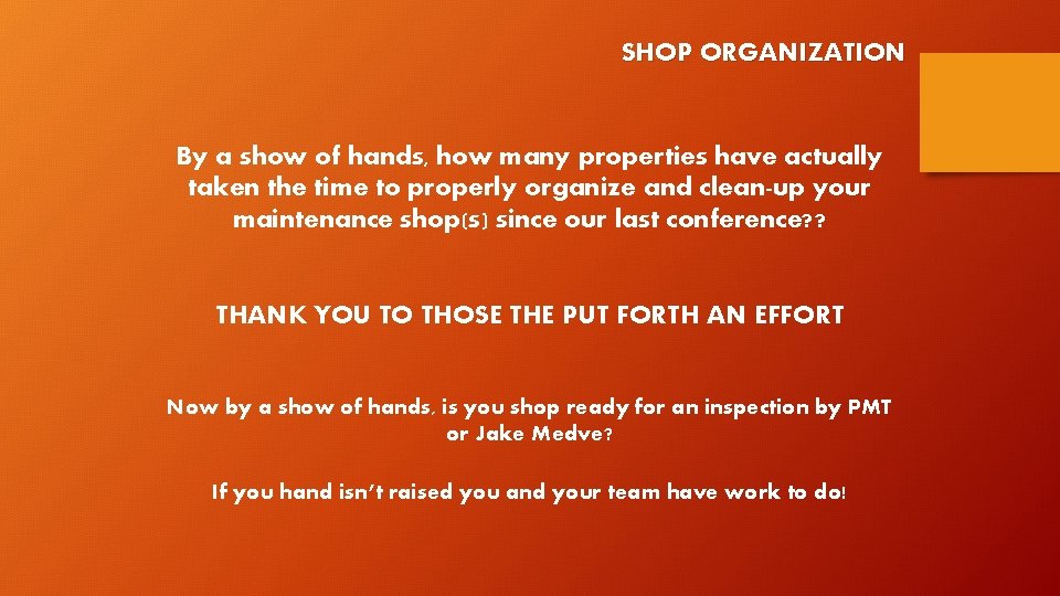 SHOP ORGANIZATION By a show of hands, how many properties have actually taken the