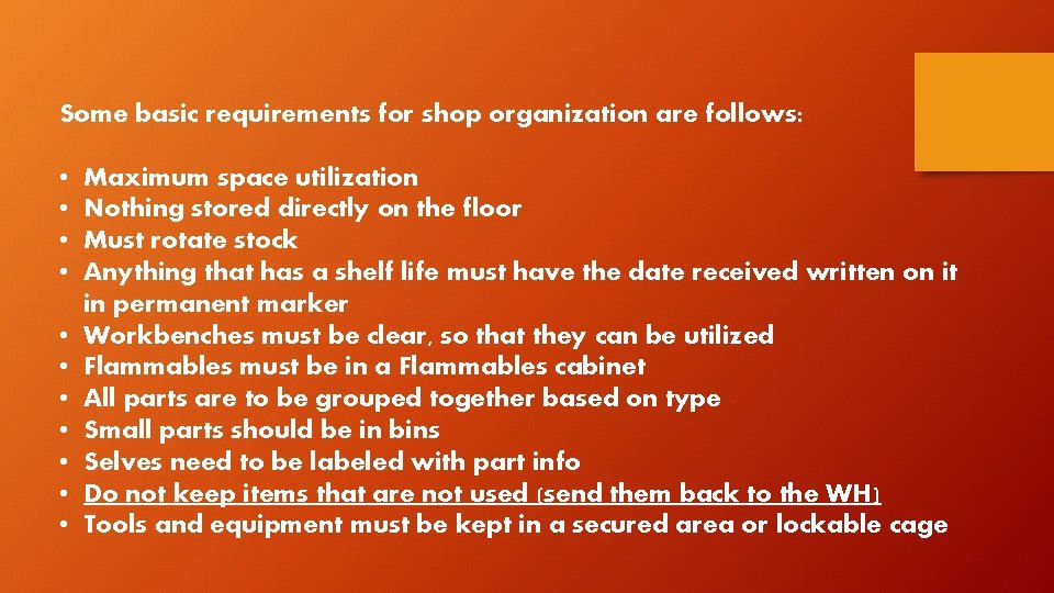 Some basic requirements for shop organization are follows: • • • Maximum space utilization