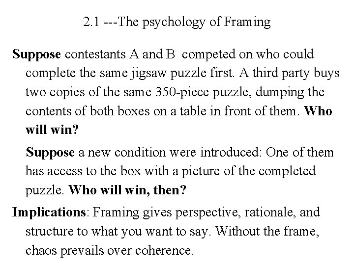 2. 1 ---The psychology of Framing Suppose contestants A and B competed on who