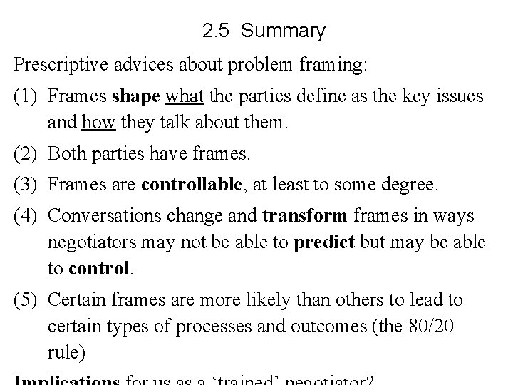 2. 5 Summary Prescriptive advices about problem framing: (1) Frames shape what the parties