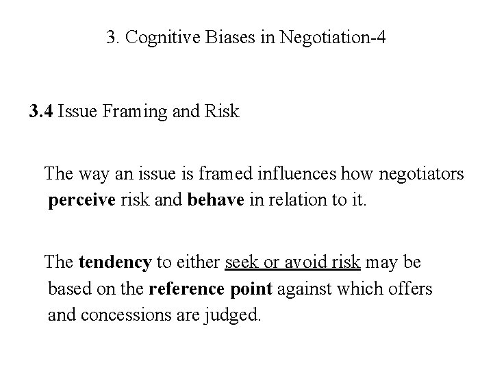 3. Cognitive Biases in Negotiation-4 3. 4 Issue Framing and Risk The way an