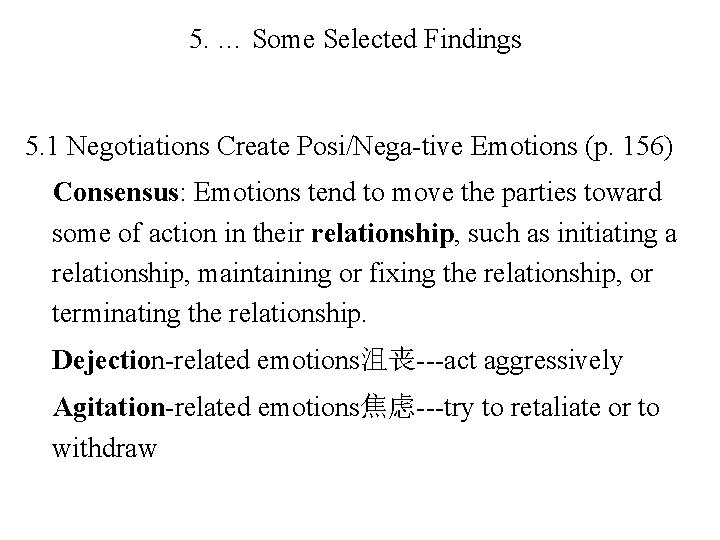 5. … Some Selected Findings 5. 1 Negotiations Create Posi/Nega-tive Emotions (p. 156) Consensus:
