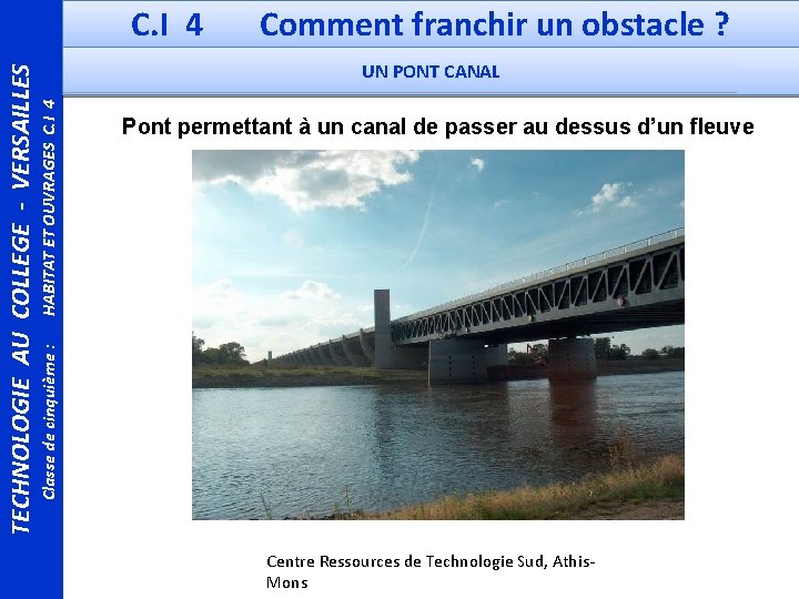 HABITAT ET OUVRAGES C. I 4 UN PONT CANAL Pont permettant à un canal