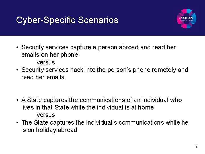 Cyber-Specific Scenarios • Security services capture a person abroad and read her emails on