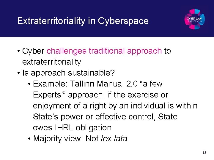 Extraterritoriality in Cyberspace • Cyber challenges traditional approach to extraterritoriality • Is approach sustainable?
