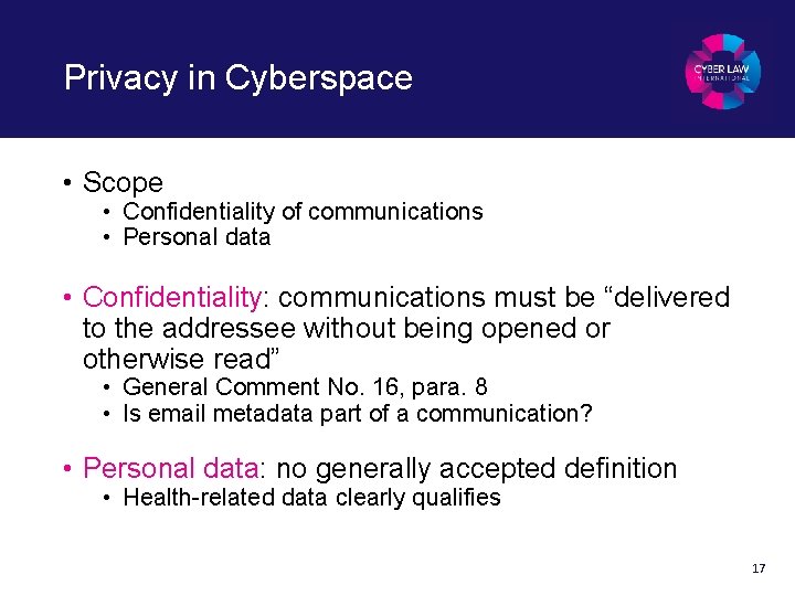Privacy in Cyberspace • Scope • Confidentiality of communications • Personal data • Confidentiality:
