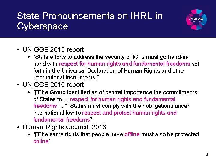 State Pronouncements on IHRL in Cyberspace • UN GGE 2013 report • “State efforts