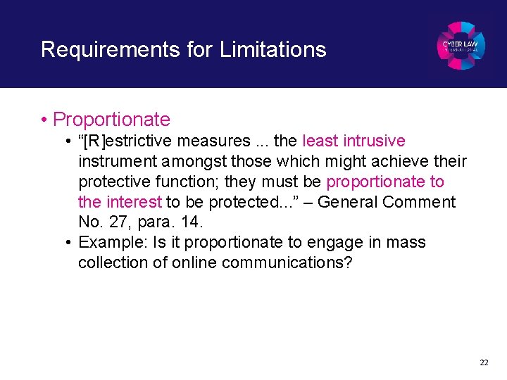 Requirements for Limitations • Proportionate • “[R]estrictive measures. . . the least intrusive instrument
