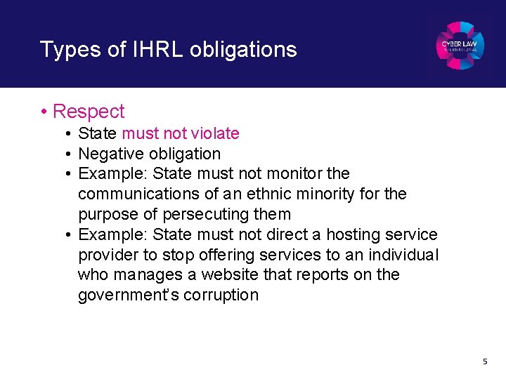 Types of IHRL obligations • Respect • State must not violate • Negative obligation