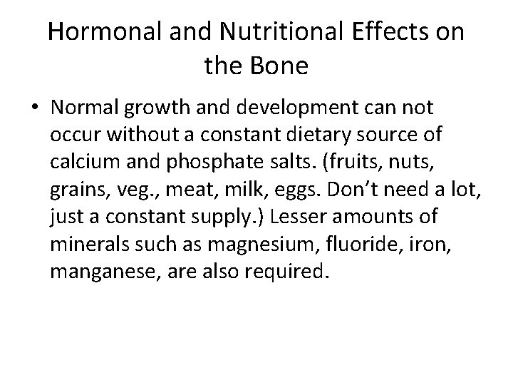 Hormonal and Nutritional Effects on the Bone • Normal growth and development can not