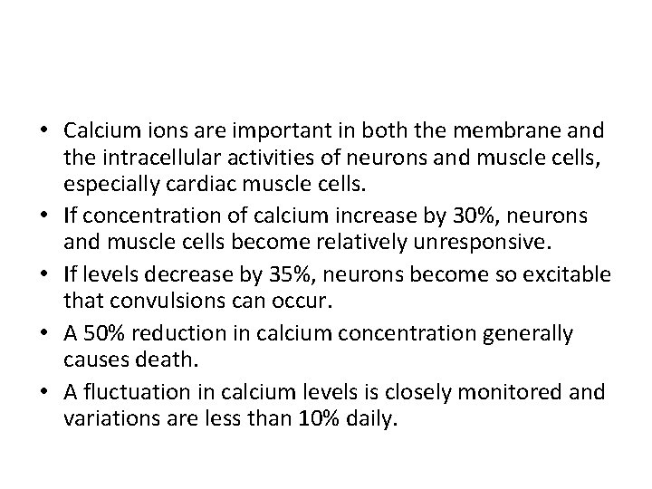 • Calcium ions are important in both the membrane and the intracellular activities