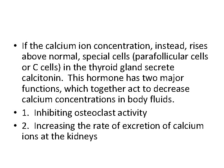  • If the calcium ion concentration, instead, rises above normal, special cells (parafollicular