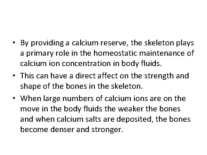  • By providing a calcium reserve, the skeleton plays a primary role in