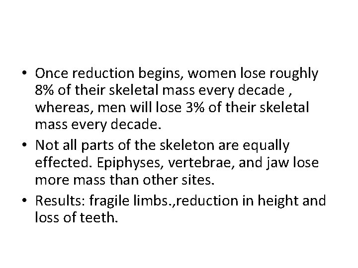 • Once reduction begins, women lose roughly 8% of their skeletal mass every
