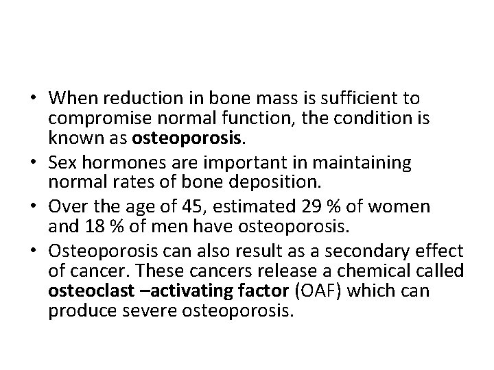  • When reduction in bone mass is sufficient to compromise normal function, the