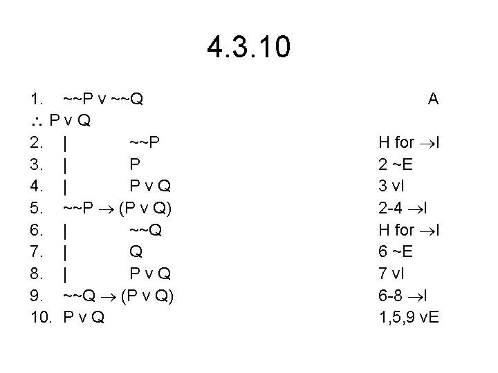 4. 3. 10 1. ~~P v ~~Q Pv. Q 2. | ~~P 3. |