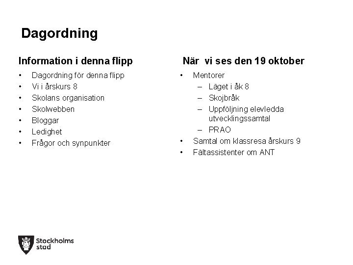 Dagordning Information i denna flipp • • Dagordning för denna flipp Vi i årskurs